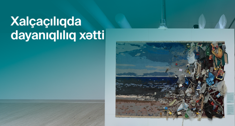 COP29-da dayanıqlılıq çağırışlarına toxunan xalça ekspozisiyaları təqdim olundu