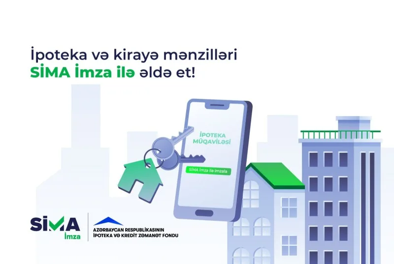 İpoteka krediti və kirayə mənzillər “SİMA İmza” ilə də əldə ediləcək