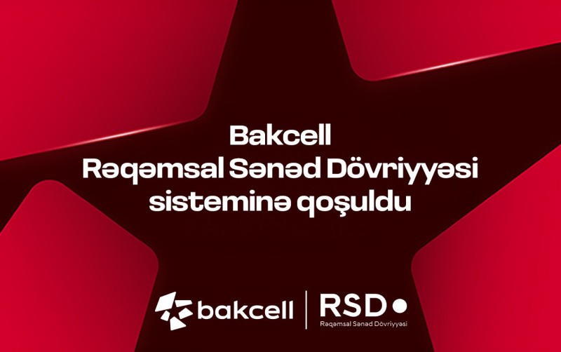 “Bakcell” Rəqəmsal Sənəd Dövriyyəsi (RSD) sisteminə qoşulub