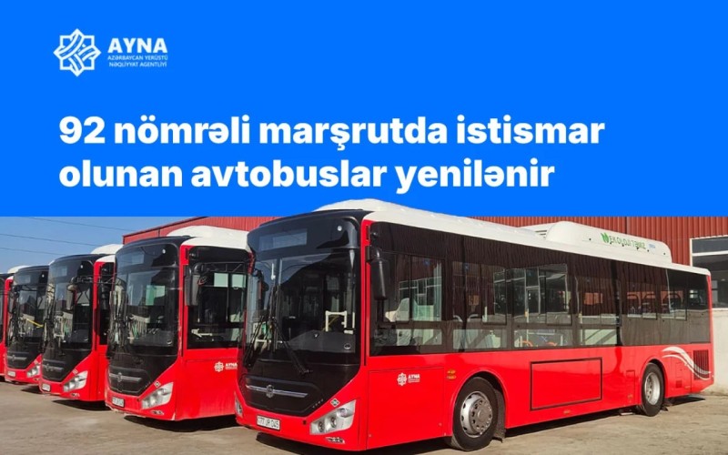 92 nömrəli marşrutun avtobusları yenilənir