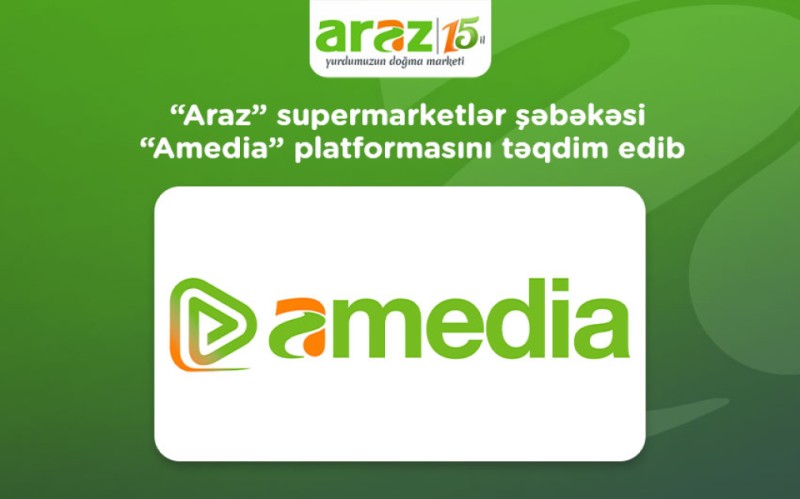 “Araz” supermarketlər şəbəkəsi “Amedia” platformasını təqdim edib - FOTOLAR