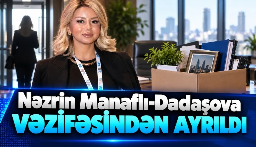 Nəzrin Manaflı-Dadaşova vəzifəsindən ayrıldı