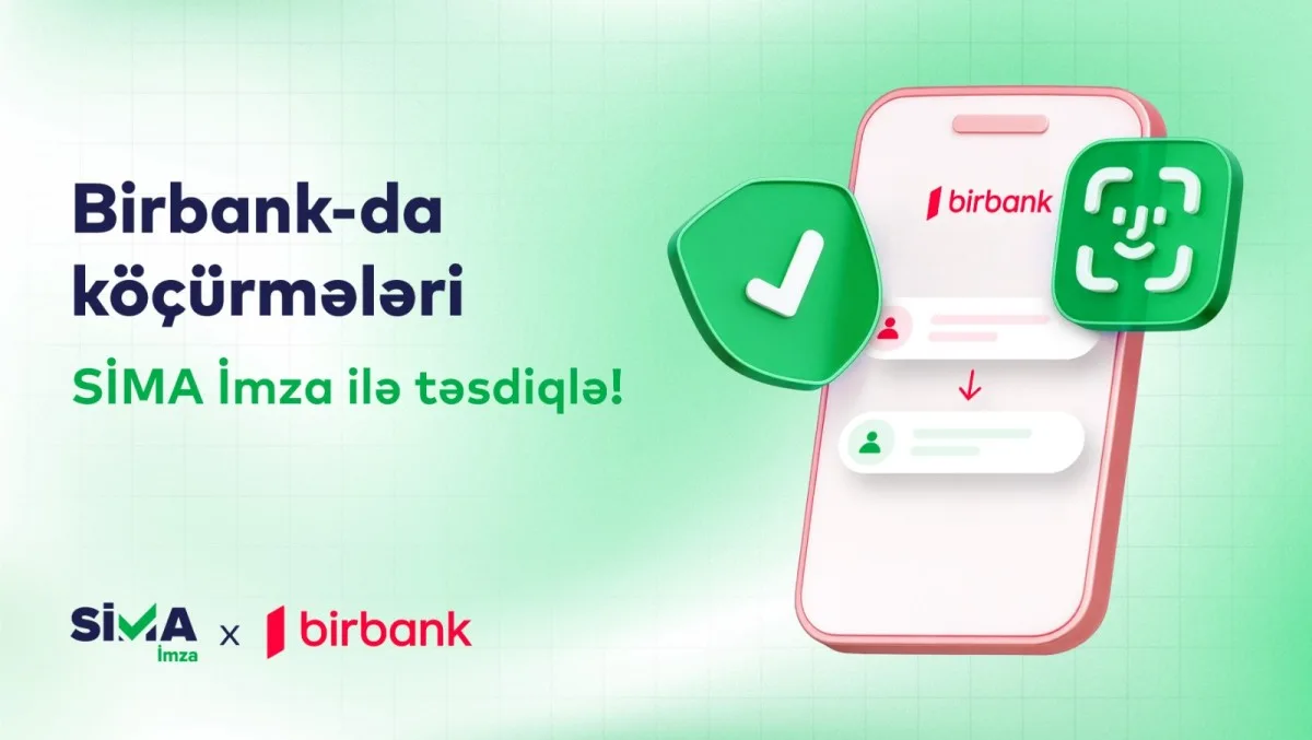 Birbank-da pul köçürmələrini SİMA İmza ilə təsdiqləmək mümkün olacaq