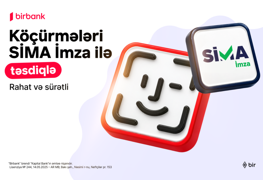“Birbank”da köçürmələri “SİMA İmza” ilə təsdiqləmək daha rahatdır